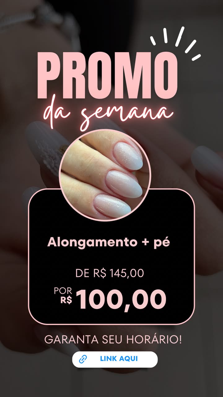 PROMO da semana: Alongamento + pé de R$ 145,00 por R$ 100,00